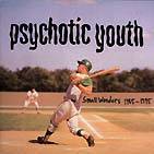 Psychotic Youth : Small Wonders